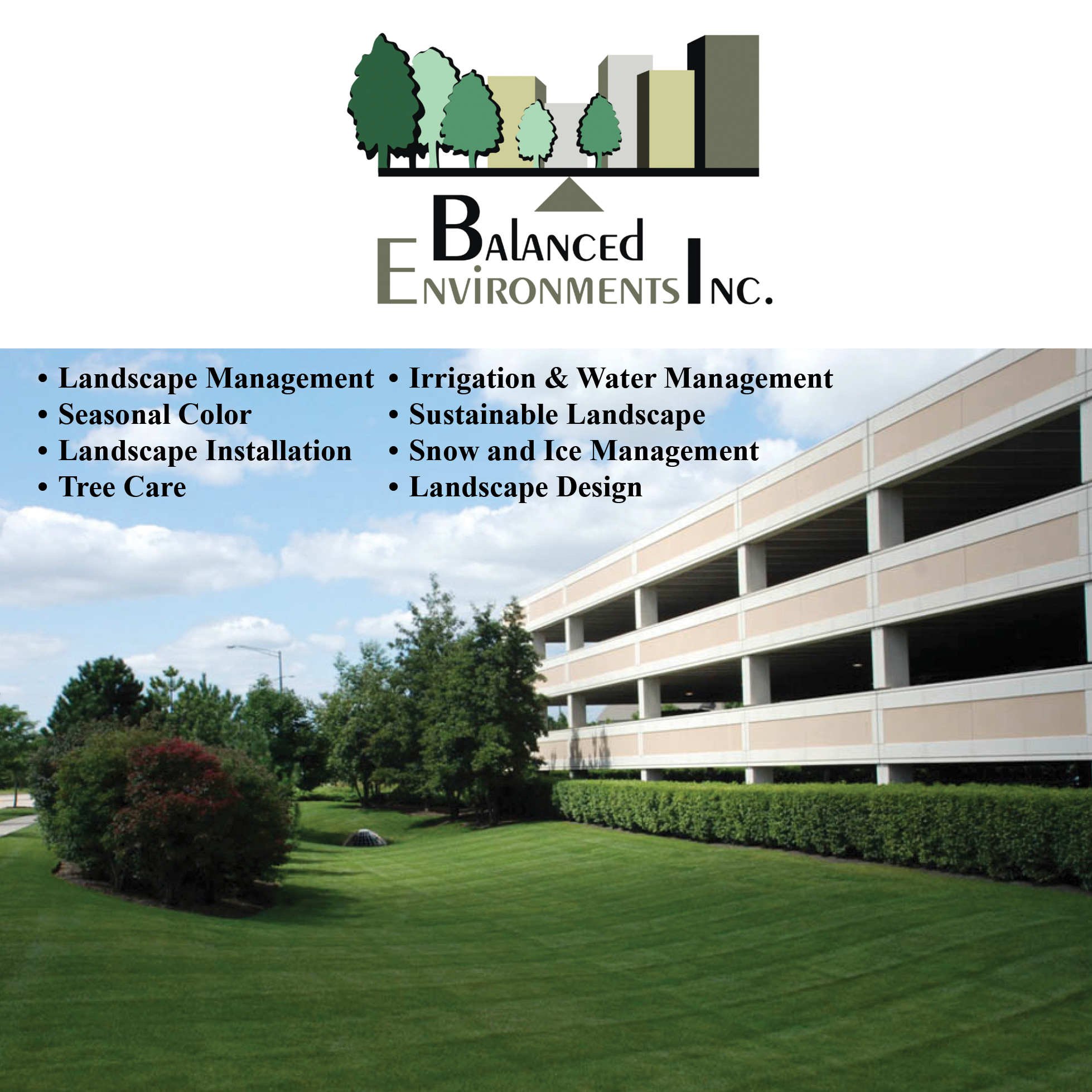 Balanced Environments, Inc. provides the best solutions to meet all landscape budgets for commercial property managers and homeowners associations throughout Chicagoland, Southern Wisconsin and Northwest Indiana. We work to balance environmental management with the highest levels of curb appeal to meet any budget.