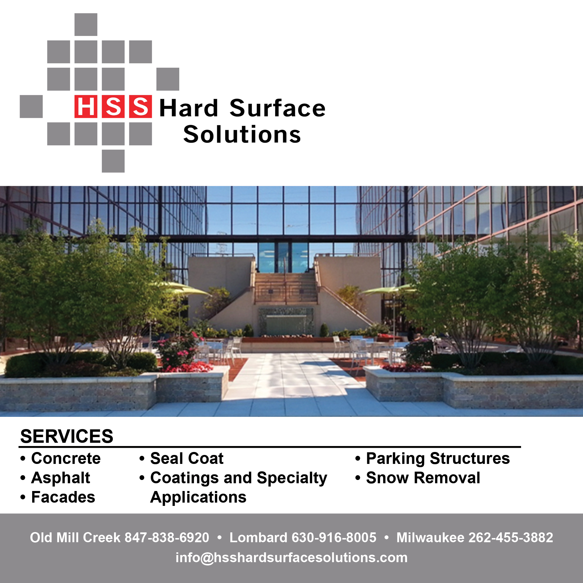 Hard Surface Solutions, Inc. is a regional contractor focused on commercial clientele. 3 locations, Lombard, IL, Old Mill Creek, IL, Milwaukee, WI. This includes Industrial, Medical Office, Municipal, Retail, HOA’s and Commercial Facilities. We are dedicated to exceeding our clients’ expectations by providing professional and reliable maintenance and repairs. With Hard Surface Solutions on your team, you will receive repair recommendations, maintenance considerations, 3-5 year budget recommendations and communication that will allow minimal inconvenience to your tenants.